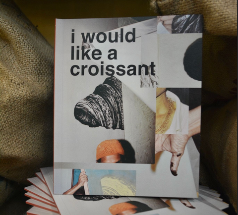 I Would Like A Croissant: A Photobook